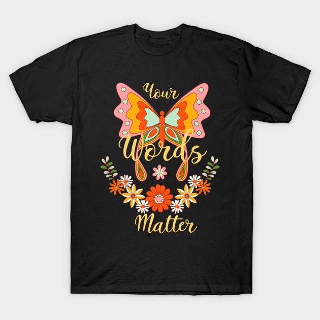 Your Words Matter speech language pathologist, slp, speech therapist, slpa T-Shirt by Daisy Blue Designs